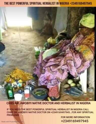 THE BEST POWERFUL SPIRITUAL HERBALIST NATIVE DOCTOR IN NIGERIA +2349169497945